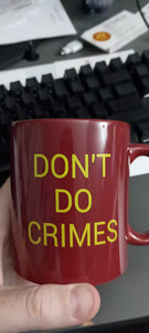 "Don't Do Crimes" Coffee Mug